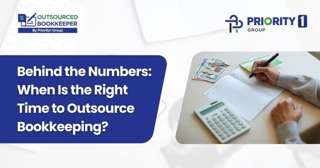 Behind the Numbers: When Is the Right Time to Outsource Bookkeeping?