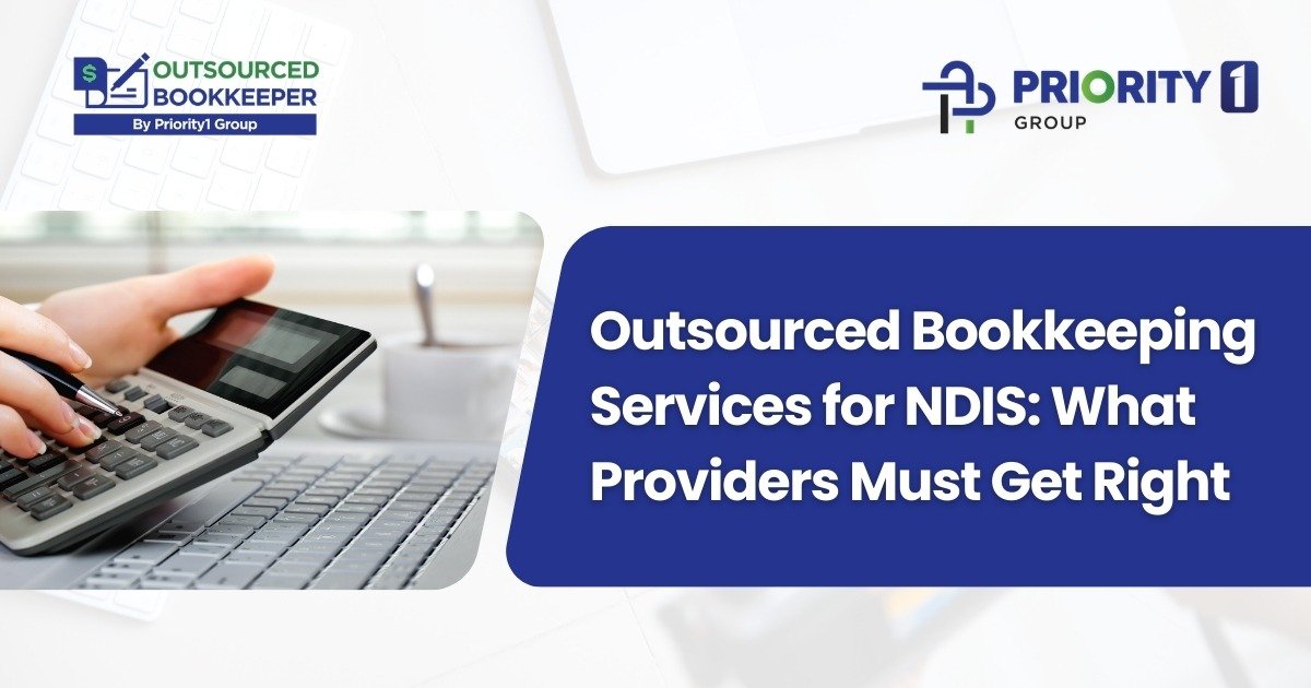 Outsourced Bookkeeping Services for NDIS What Providers Must Get Right