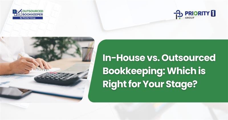 In-House vs. Outsourced Bookkeeping: Which is Right for Your Stage?